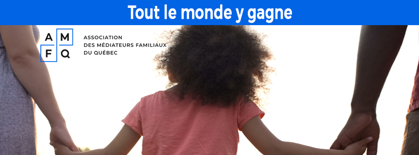 Association des médiateurs familiaux du Québec (AMFQ) | 9160 Boulevard Leduc, Brossard, QC J4Y 0E3, Canada | Phone: (514) 990-4011