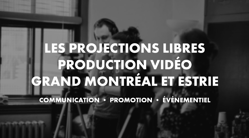 Les Projections Libres | 523 Rue Percy, Magog, QC J1X 1B5, Canada | Phone: (514) 243-4071