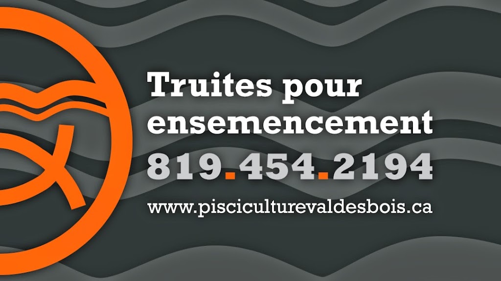 Pisciculture Val-des-Bois | 104 Chem. Blanchard, Val-des-Bois, QC J0X 3C0, Canada | Phone: (819) 454-2194