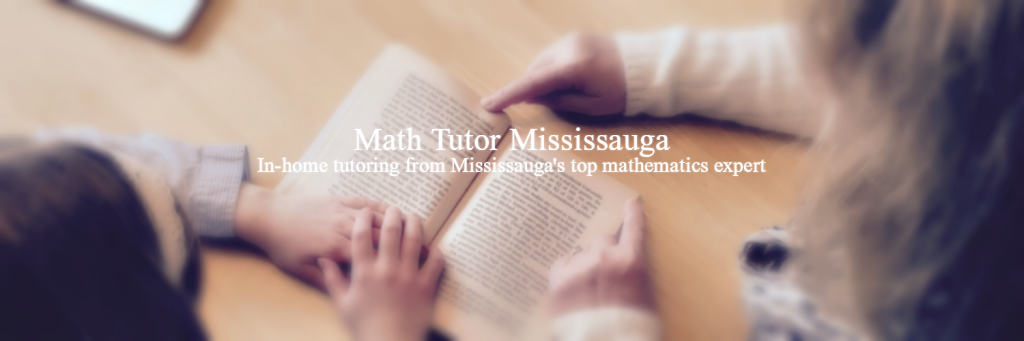 Math Tutor Mississauga | 2474 Olinda Ct, Mississauga, ON L5C 4P5, Canada | Phone: (416) 436-6610