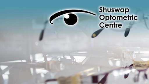 Shuswap Optometric Centre | 3-160 Trans Canada Hwy NE, Salmon Arm, BC V1E 1J1, Canada | Phone: (250) 832-6206