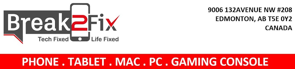 Break2Fix | 9006 132 Ave NW #208, Edmonton, AB T5E 0Y2, Canada | Phone: (780) 457-4447