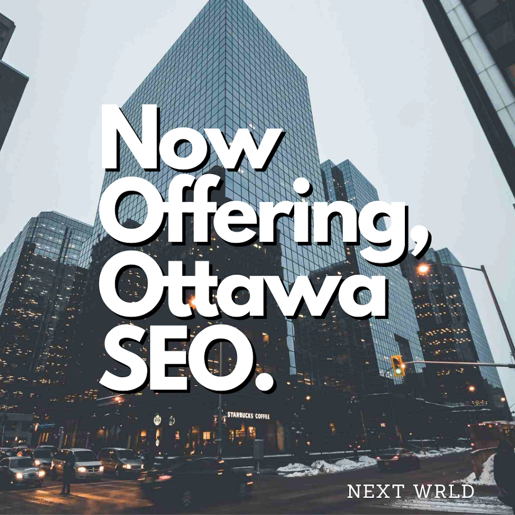 Next Wrld Digital Marketing | 131 Barrette St, Ottawa, ON K1L 1A9, Canada | Phone: (613) 407-3733