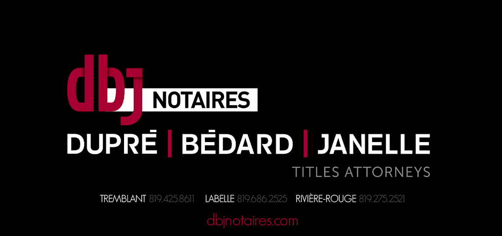 DBJ Notaires - Dupré, Bédard, Janelle | 993 Rue de Saint Jovite, Mont-Tremblant, QC J8E 3J8, Canada | Phone: (819) 425-8611