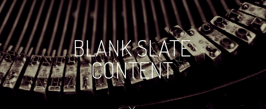 Blank Slate Content - Writer - | 2788 Prince Edward St, Vancouver, BC V5T 0C8, Canada | Phone: (778) 232-6703