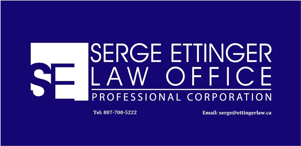 Serge Ettinger Law Office Professional Corporation | 2-317 Victoria Ave E, Thunder Bay, ON P7C 1A4, Canada | Phone: (807) 622-6525