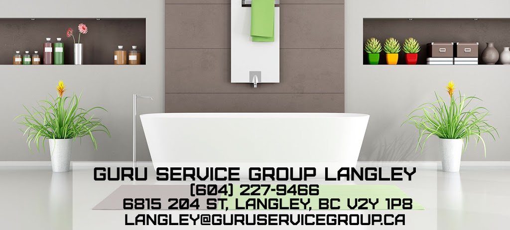 Guru Service Group Langley | 6815 204 St, Langley City, BC V2Y 1P8, Canada | Phone: (604) 227-9466