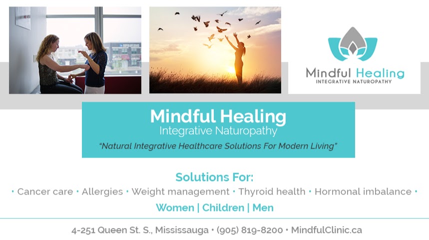 Mindful Healing - Integrative Naturopathy | 251 Queen St S Unit 4, Mississauga, ON L5M 1L7, Canada | Phone: (905) 819-8200