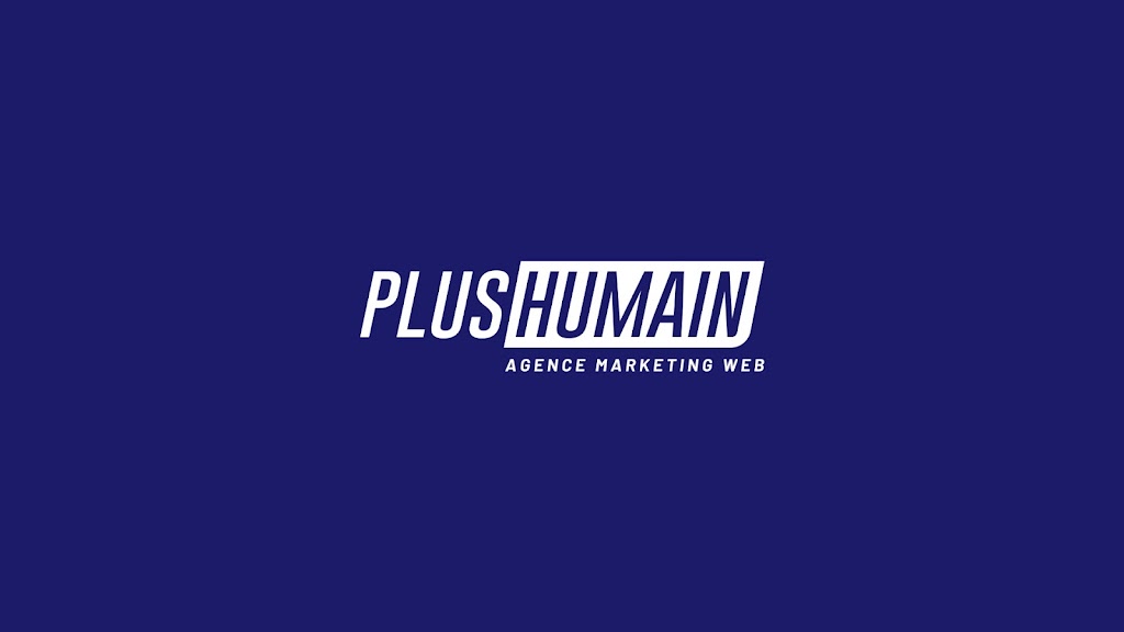 Plus Humain™ | Agence Web (Duvernay, Pont-Viau) | 1599 Rue Marcel-Benoît, Laval, QC H7E 4P2, Canada | Phone: (514) 612-5723