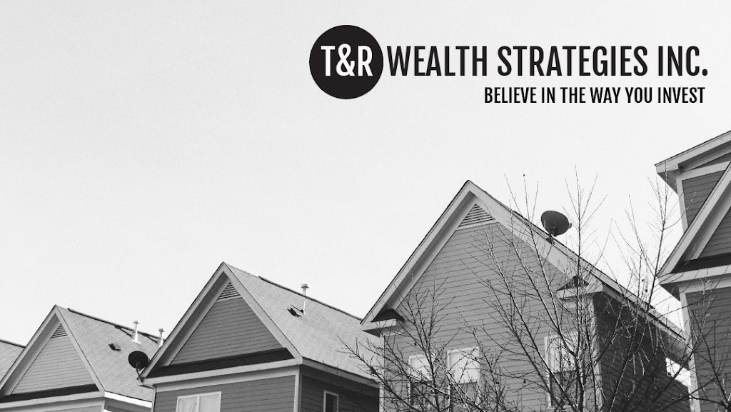 T&R Wealth Strategies Inc. | 40034 Queens Quay W, Toronto, ON M5V 0A4, Canada | Phone: (416) 802-2533