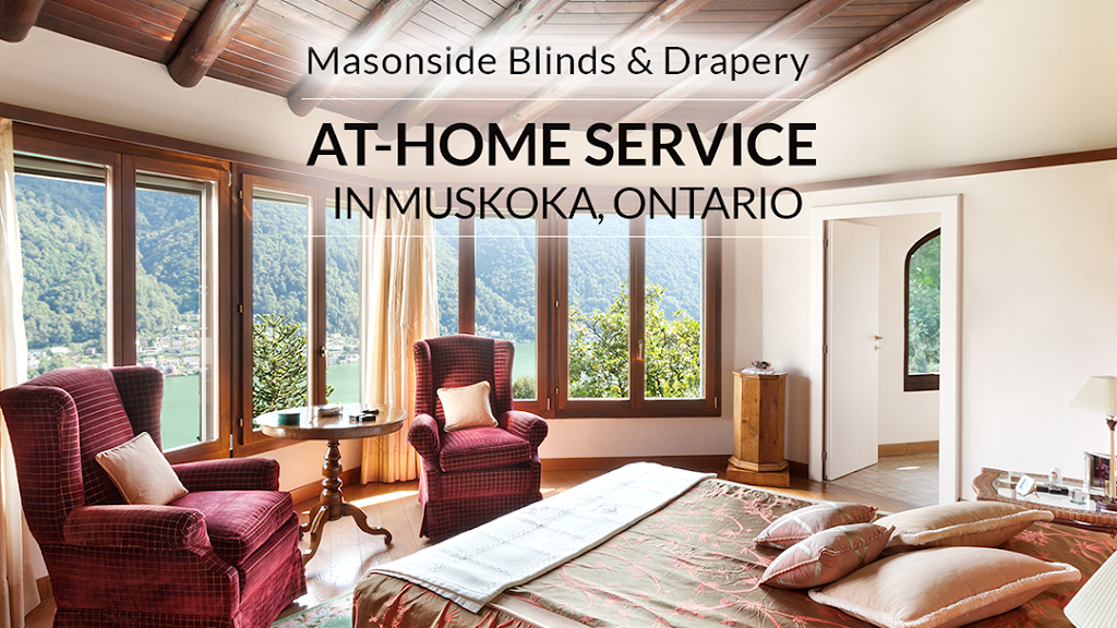 Masonside Blinds & Drapery | 96 Hanes Rd #4, Huntsville, ON P1H 1P6, Canada | Phone: (705) 789-9495