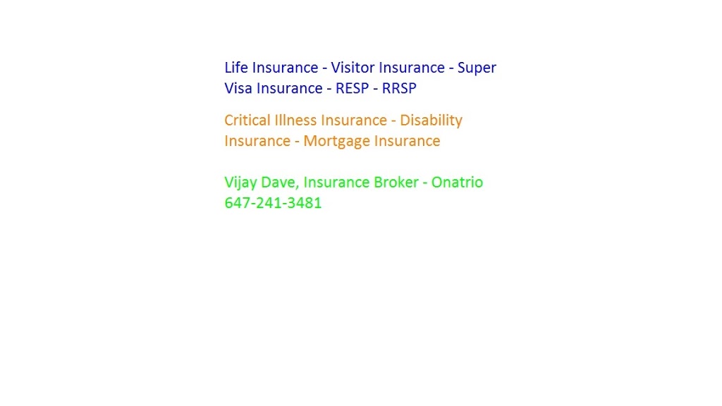 VIJAY DAVE - LIFE INSURANCE ADVISOR - LIFE,CRITICAL ILLNESS, DIS | 10 Altura Way, Brampton, ON L6P 4A1, Canada | Phone: (647) 241-3481