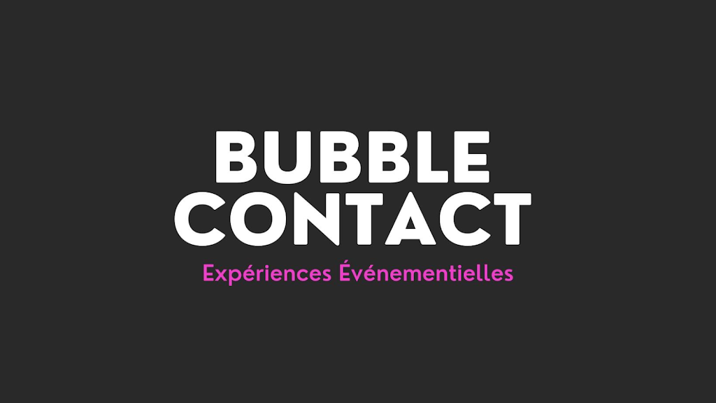 Bubble Contact inc. | 375 Rue Chef Max Gros-Louis, Wendake, QC G0A 4V0, Canada | Phone: (418) 809-5026
