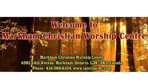 Markham Christian Worship Centre | 4581 14th Ave, Markham, ON L3S 3K2, Canada | Phone: (647) 836-0313