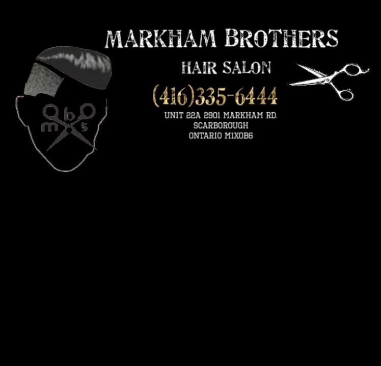 Markham Brothers Hair Salon | 2901 Markham Rd Unit 22A, Scarborough, ON M1X 1G5, Canada | Phone: (416) 335-6444